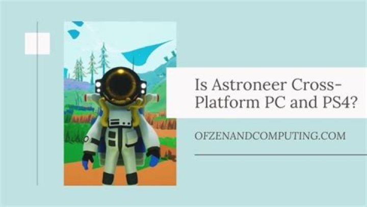 Astroneer Cross Platform: All About Cross Play Compatibility