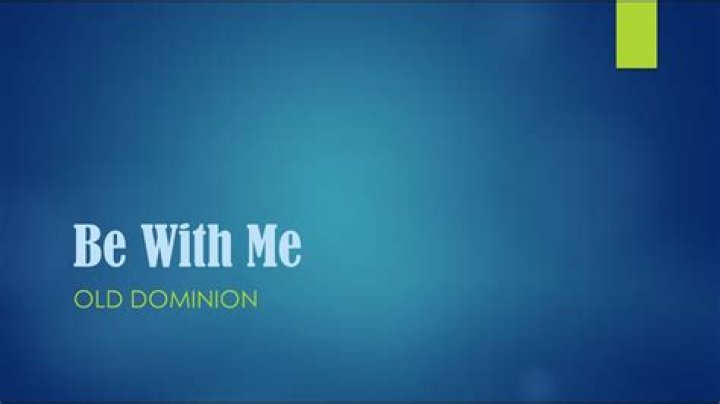 Exploring The Heartfelt Meaning Behind "Be With Me" By Old Dominion