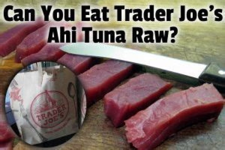 Can you eat Trader Joe’s ahi tuna raw?