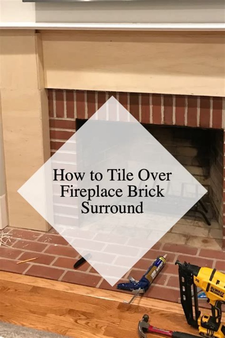 Quick Answer: Can You Put Ceramic Tile Over Brick Fireplace