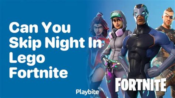 Can You Skip Night in Lego Fortnite? - Answered