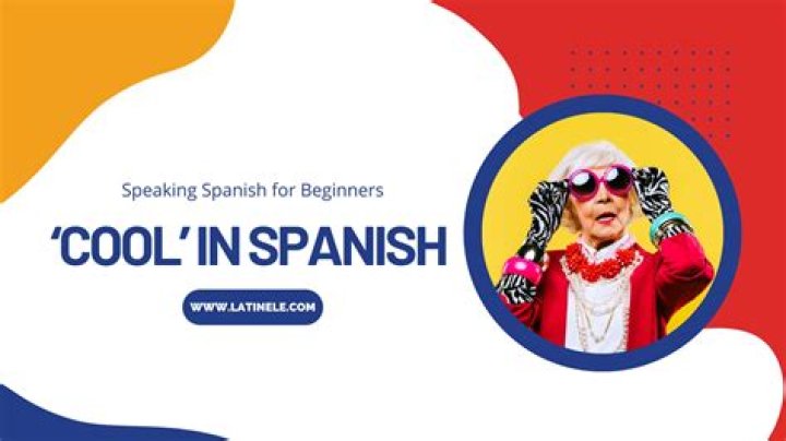 Unveiling The Meaning Of Cool In Spanish