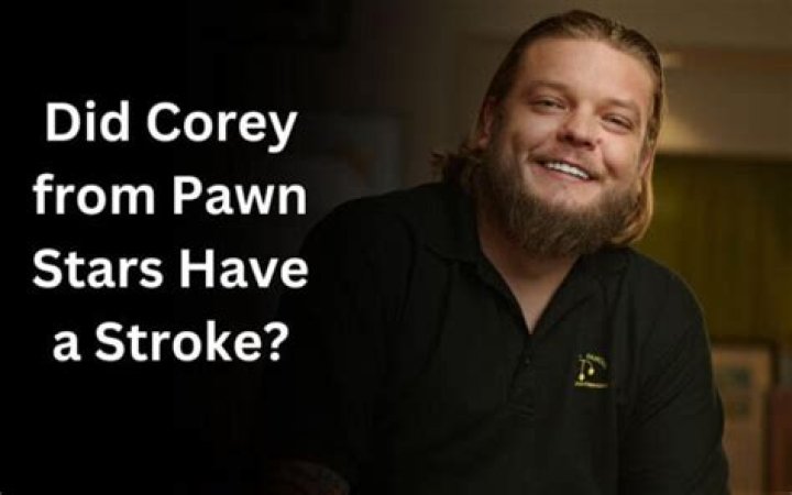 What Happened To Corey From Pawn Stars? Did He Have A Stroke?