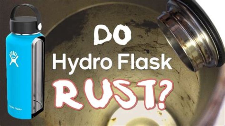 Quick Answer: Do Hydro Flasks Rust