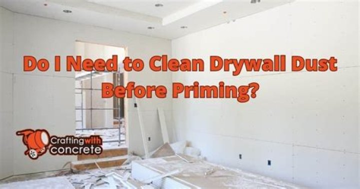 Do I Need To Clean Drywall Dust Before Priming