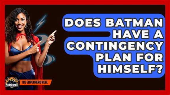 Quick Answer: Does Batman Have A Contingency Plan For Himself