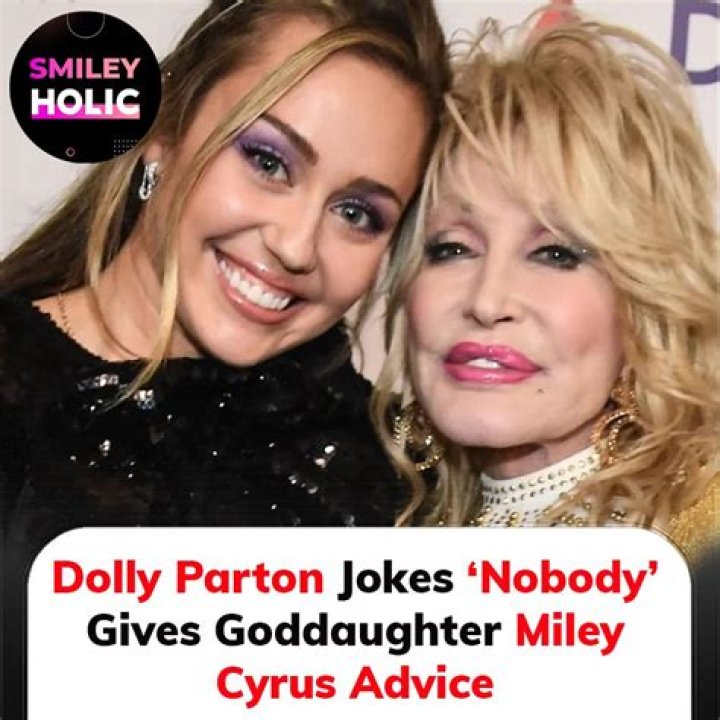 Dolly Parton Jokes ‘Nobody’ Gives Goddaughter Miley Cyrus Advice