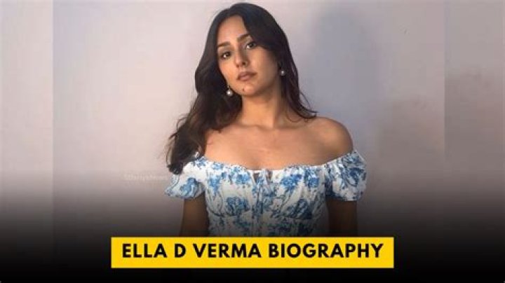 Ella D Verma Wiki, Biography, Net Worth, Age, Career, Relationship, Family