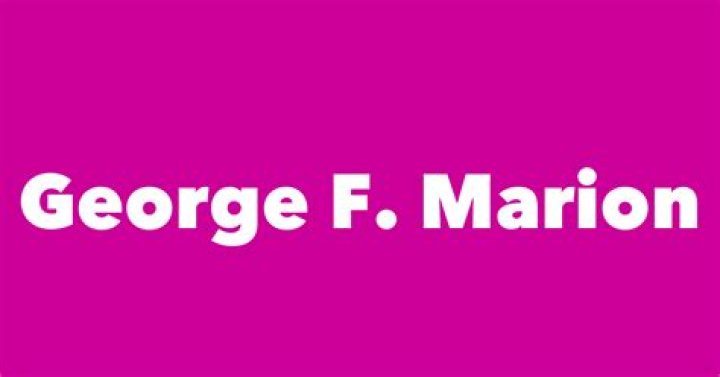 Exploring The Life And Legacy Of George F. Marion