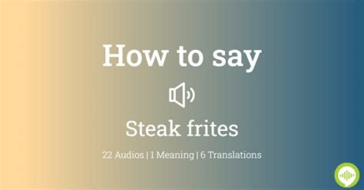 How do you pronounce steak frites in English?