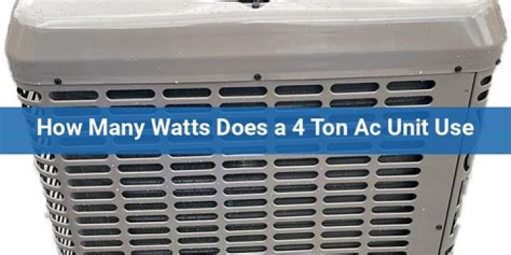 Quick Answer: How Many Watts Does A 4 Ton Ac Unit Use