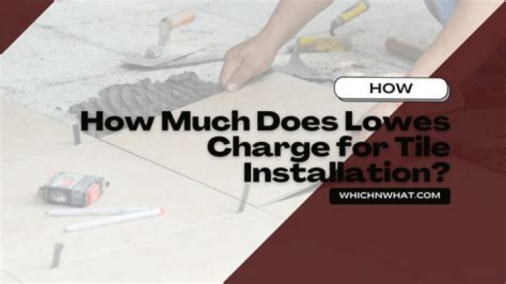 How Much Does Lowes Charge For Tile Installation