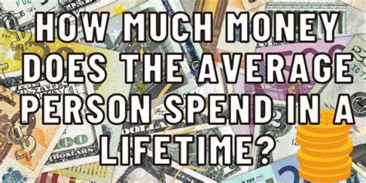 Question: How Much Does The Average Person Spend In A Lifetime