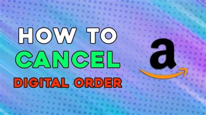 Question: How To Cancel A Digital Order On Amazon