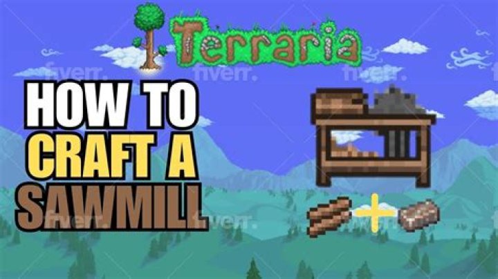 Question: How To Craft A Sawmill In Terraria Xbox