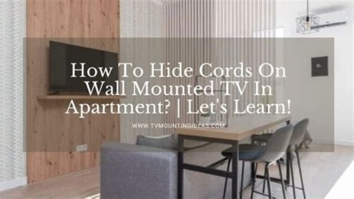 Question: How To Hide Cords On Wall Mounted Tv In Apartment