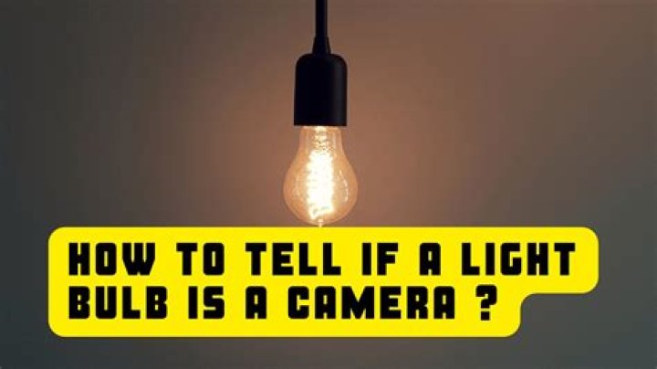 Question: How To Tell If A Light Bulb Is A Camera