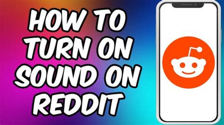 How To Turn On Sound On Reddit