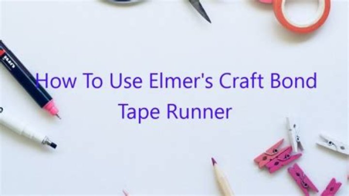 Question: How To Use Elmer's Craft Bond Tape Runner