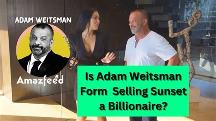 “Is Adam Weitsman From Selling Sunset Billionaire Adam Weitsman Wife, Personal Life, Carrier Net worth 2024