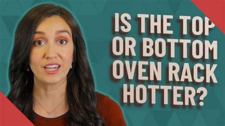 Is The Top Or Bottom Oven Rack Hotter