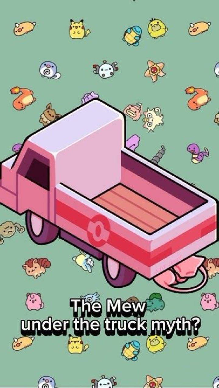 Mew definitely under the truck, says kid in your class