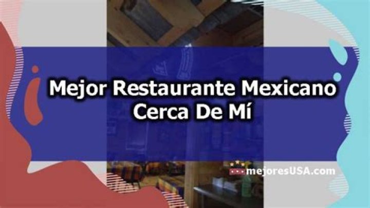 Discovering Un Restaurante Mexicano Cerca De Mí: A Culinary Adventure