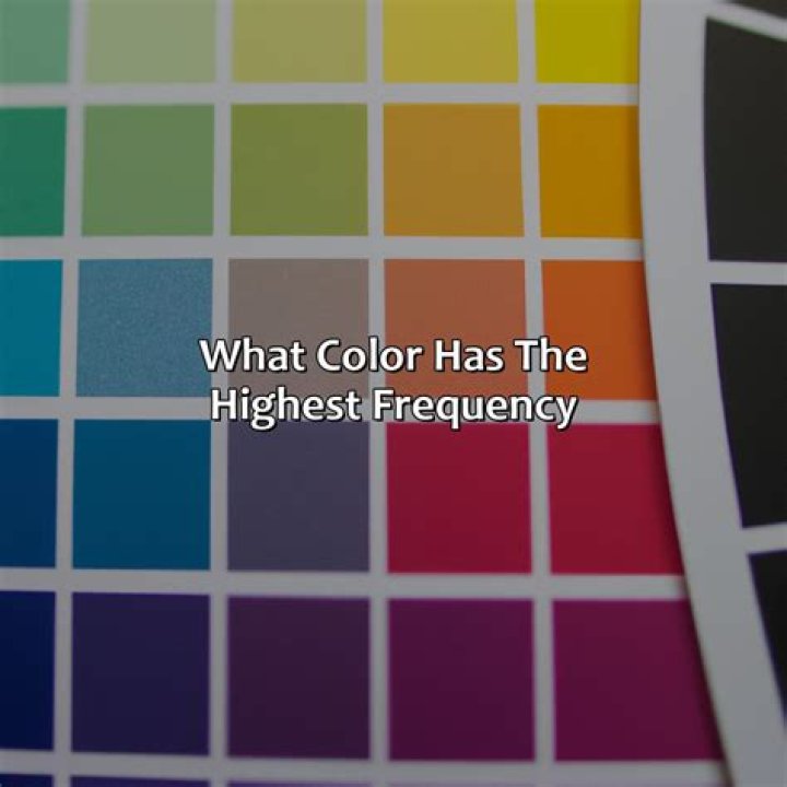 Question: What Color Has The Highest Frequency