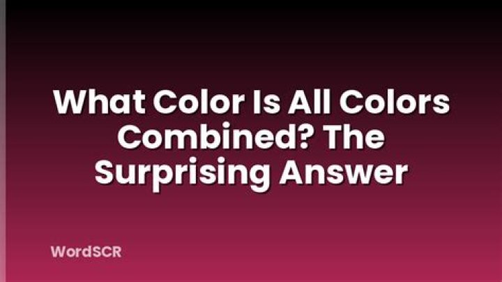 What Color Is All Colors Combined