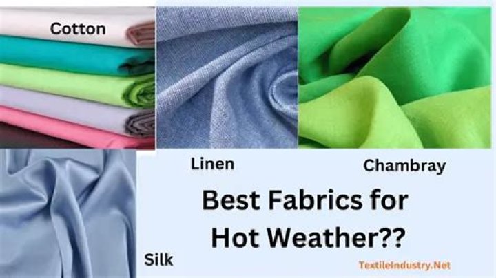 Quick Answer: What Fabric Is Best For Hot Weather
