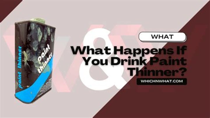 Quick Answer: What Happens If You Drink Paint Thinner