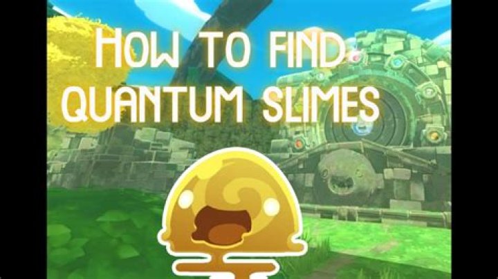 Quick Answer: Where To Find Quantum Slimes