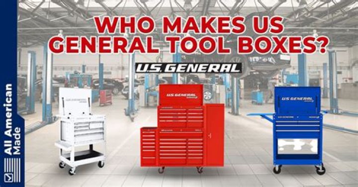 Question: Who Makes Us General Tool Boxes