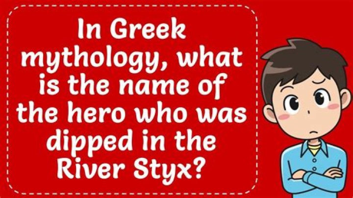 Who Was Dipped In The River Styx