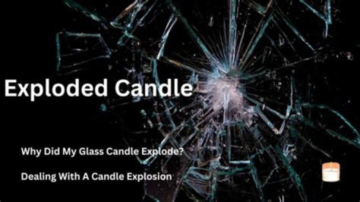 Quick Answer: Why Did My Glass Candle Explode