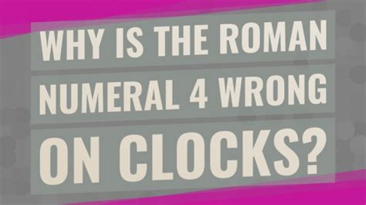 Why Is The Roman Numeral 4 Wrong On Clocks